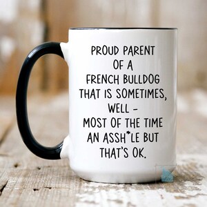French Bulldog Mug, French Bulldog Gift, Funny Frenchie Mom Dad Coffee Mug, Dog Lover Gift, Dog Owner Gift, Pet Owner Birthday Christmas Cup