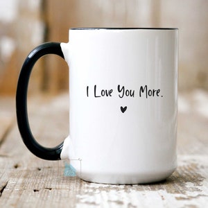 I Love You More Mug, Anniversary Gifts For Him, Gift For Boyfriend Couple Mug, Funny Valentines Day Gift For Her, Husband Wife Coffee Cup