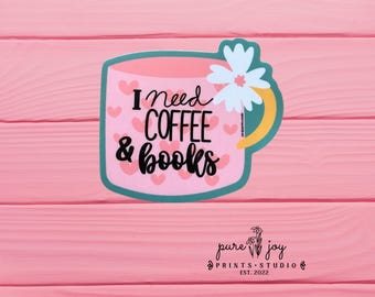 I Need Coffee & Books, Coffee Mug, Water proof, Vinyl Sticker