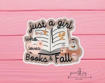 Just a Girl Who Loves Books & Fall, Water proof, Vinyl, Book Lover, Fall Sticker