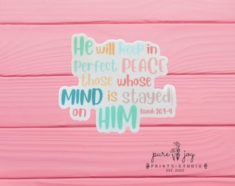 He Will Keep In Perfect Peace, Isaiah 26 Water proof, Vinyl, Scripture Sticker