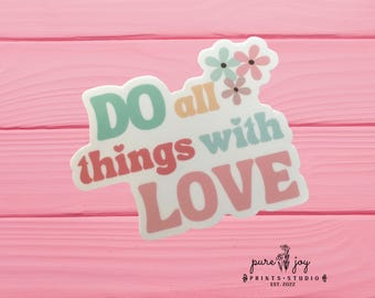 Do all things with LOVE Bible Verse Sticker, Waterproof Vinyl Sticker, Scripture and Bible Study,