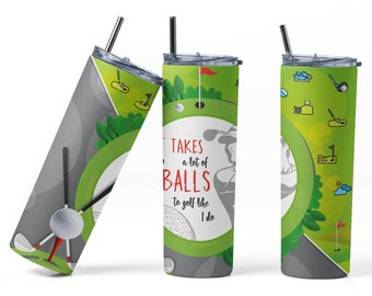 It Takes A Lot Of Balls To Golf Like I Do PNG 20oz Skinny Tumbler Sublimation Design, Golf Tumbler Wrap, Golf Tumbler PNG