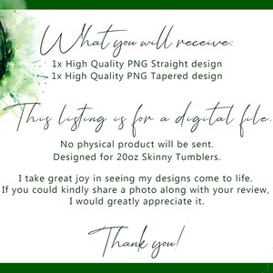 May include: White background with green watercolor accents. Text reads "What you will receive: 1x High Quality PNG Straight design, 1x High Quality PNG Tapered design." Also includes "This listing is for a digital file. Designed for 20oz Skinny Tumblers."