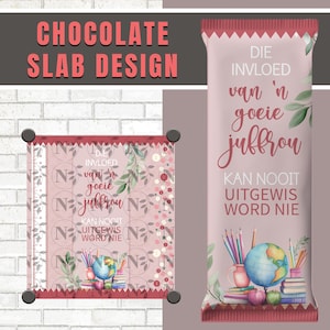 May include: Pink chocolate slab design with text that reads "CHOCOLATE SLAB DESIGN". The design includes a pink chocolate bar with text and illustrations of school supplies, a globe, and books. The text on the bar reads "DIE INVLOED van 'n goeie juffrou KAN NOOIT UITGEWIS WORD NIE."