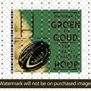 May include: A digital graphic featuring a black rugby ball and text in green and gold. The text reads "WANNEER JY GROEN EN GOUD DRA, DRA JY 'N NASIE SE HOOP". The background is green with a gold and black design.