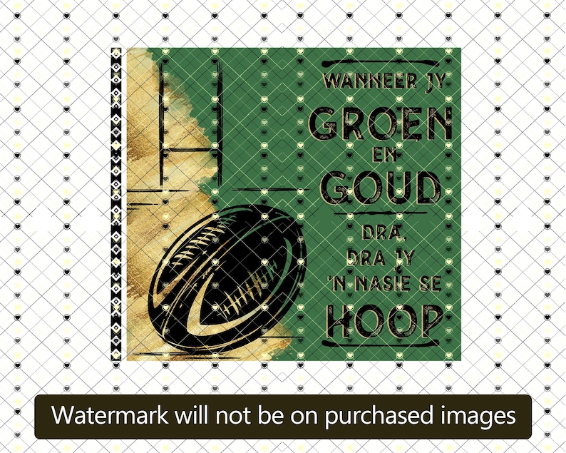 May include: A digital graphic featuring a black rugby ball and text in green and gold. The text reads "WANNEER JY GROEN EN GOUD DRA, DRA JY 'N NASIE SE HOOP". The background is green with a gold and black design.