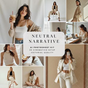 May include: A collection of images showcasing women in neutral-coloured outfits. The images include women with coffee, using laptops, and in different poses. The text "NEUTRAL NARRATIVE" is visible, along with "AI PHOTOSHOOT KIT" and "EDITORIAL QUALITY."