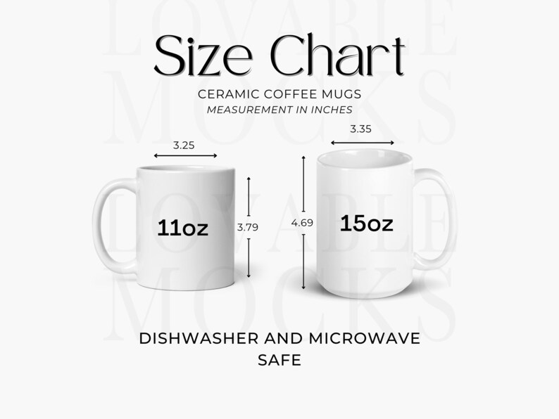 May include: Size chart for ceramic coffee mugs. The chart shows two mugs, one 11oz and one 15oz, with measurements in inches. Both mugs are dishwasher and microwave safe.