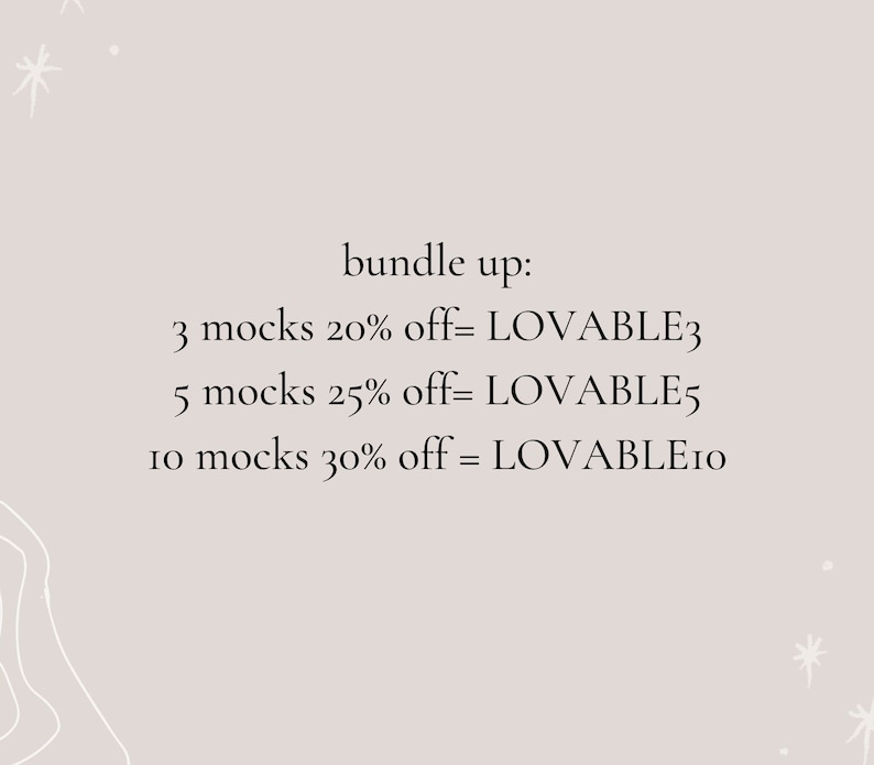 May include: Text on a light gray background that reads "bundle up:" followed by three lines of text describing discounts for different quantities of "mocks". The text reads: "3 mocks 20% off= LOVABLE3", "5 mocks 25% off= LOVABLE5", and "10 mocks 30% off = LOVABLE10".