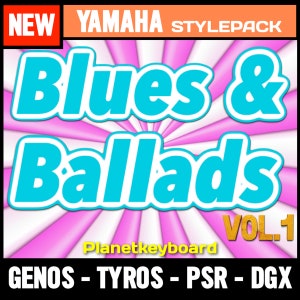 Styles for Yamaha Genos Tyros PSR-SX Blues & Ballads V1 - Essential Blues Styles from The Greatest Styles for Yamaha arranger keyboards
