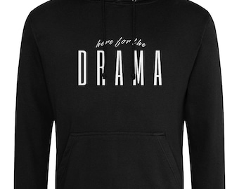 Here for the Drama Hoodie, Drama Queen top, Teenager / teacher, Unisex Birthday Gift