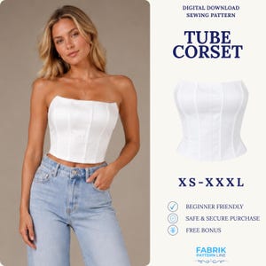May include: A white strapless tube corset top with vertical seam detailing. The digital download sewing pattern includes sizes XS to XXXL. Text on the image reads: DIGITAL DOWNLOAD SEWING PATTERN, TUBE CORSET, XS-XXXL, BEGINNER FRIENDLY, SAFE & SECURE PURCHASE, FREE BONUS, FABRIK PATTERN LINE.