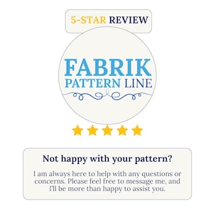 May include: A graphic featuring the text 5-STAR REVIEW above a circular logo with the words FABRIK PATTERN LINE in blue, followed by five yellow stars. Below, a box contains the text Not happy with your pattern? I am always here to help.