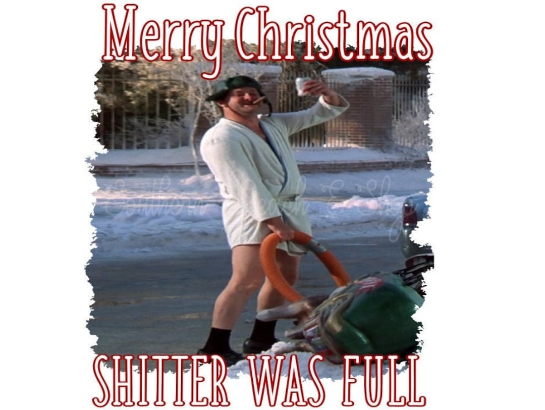 Cousin Eddie Shitter Was Full PNG// Shitter Was Full PNG// Christmas