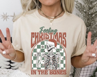 Sentiment de Noël dans mes os chemise drôle de Noël Tshirt squelette chemise de Noël chemise de vacances effrayant chemise de Noël Noël Vibes Tee