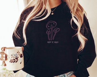 Made of Magic, Mushroom Sweatshirt, Botanical Hoodie, Hippie Crewneck, Mushroom Shirt, Cottagecore Shirt, Botanical Sweater
