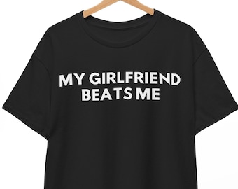 My Girlfriend Beats Me Tee