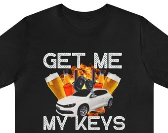 Get Me My Keys T-shirt , Unisex - Etsy