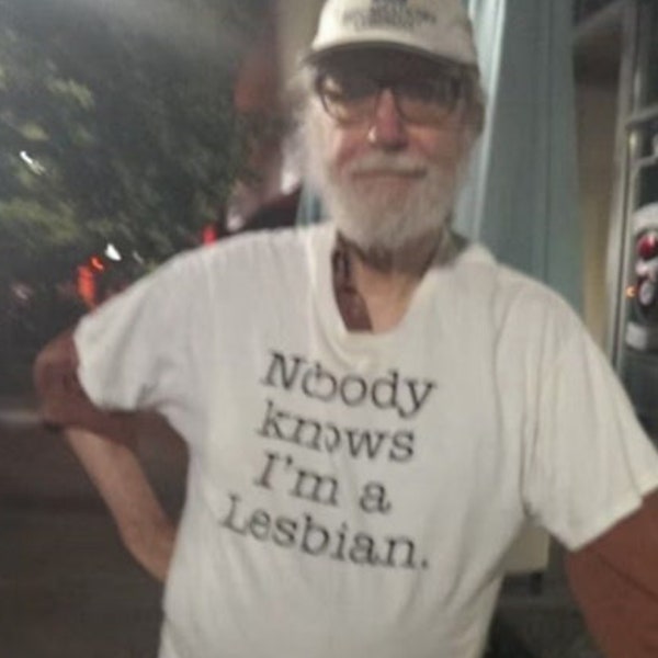 Nobody Knows I'm a Lesbian - Unisex T-shirt, Trendy Meme Shirts, Satire Y2k tee, Old Fashion Offensive Sayings Tshirt, 2000s Funny Clothing