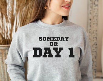 Sudadera unisex Someday or Day 1, camiseta de emprendedor, solopreneur, mamá emprendedora, regalo para dueño de negocio, estafador, autónomo, dueño de negocio