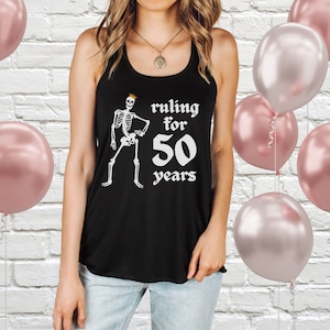 50th Birthday Tank, Rule for 50 Years, 50th birthday gift for her, 50th birthday shirt, Women&#39;s Flowy Birthday Tank, Skeleton Birthday Shirt