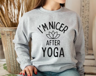 I'm Nicer After Yoga Sweatshirt, Yoga Instructor, Yoga Teacher, Gift for Yogi, Funny Yoga Sweatshirt, Yoga Lover Sweatshirt, Yogi Love