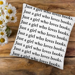 Just a girl who loves books pillow, cozy pillow, book girl, book lover, bookworm gift, book nerd, reading nook, library decor, writer gift