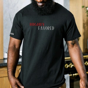 Highly Favored Men&#39;s personalizable t-shirt, Blessed and Highly Favored t-shirt