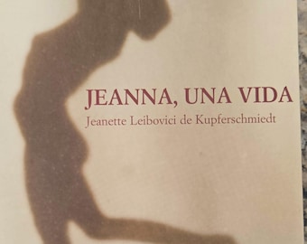 Jeanna, Una Vida Jeanette Leibovici de Kupferschmiedt