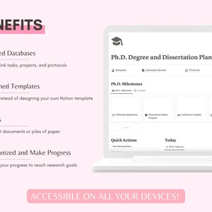 May include: A laptop computer screen displaying a Ph.D. Degree and Dissertation Planner. The planner includes sections for research, literature review, protocols, meetings, Ph.D. milestones, quick actions, and today's tasks. The text "ACCESSIBLE ON ALL YOUR DEVICES!" is displayed on a pink button at the bottom of the screen.