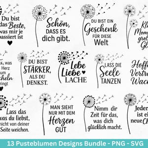 May include: A collection of 13 black and white dandelion designs with inspirational quotes in German. Each design features a dandelion with text such as "You are the best thing that has ever happened to me." The designs are suitable for various craft projects.