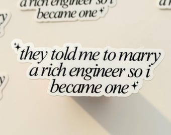 They Told Me to Marry a Rich Engineer so I Became One Sticker | Engineering Stickers | Cute Engineering Sticker | Engineer Gift