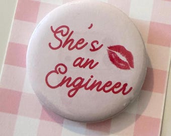 She’s an Engineer Button | Engineering Pin | Backpack Pin | Engineer Cute Gift