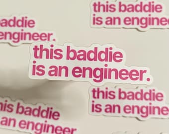 This Baddie is an Engineer Sticker