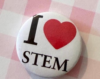 I Love Stem Button | Engineering Pin | Backpack Pin | Stem Science Girl