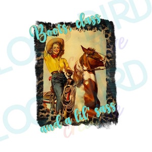 Boots, Class and a lil' Sass Png, Sublimation Png, Png for Shirt Sublimation, Cowgirl Png, Sassy Cowgirl, Western Boho Png, Cute Western Png
