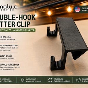 May include: A black double-hook gutter clip for hanging string lights. The text reads: Malulo Creations, Double-Hook Gutter Clip, No Drilling, Made for Outdoor, Quick & Easy, Double-Hook Design, Fits Standard K-Style Gutters, UV Tolerant.