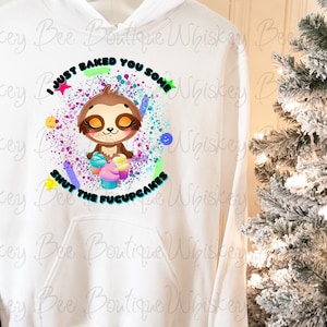 I Just Baked You Some Shut The Fucupcakes Funny Humorous Naughty Sloth Unisex Hoodie