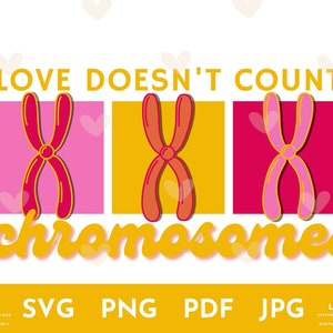 Love Doesnt Count Chromosomes PNG, Down Syndrome SVG, Down Syndrome, Down Syndrome Shirt, Down Syndrome png, Trisomy 18, Trisomy 18 svg