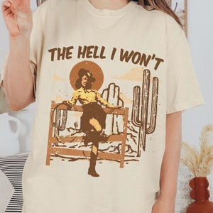 The Hell I Won&#39;t Shirt Cute Vintage Cowgirl Tshirt Funny Country Tee Crewneck Retro Rodeo Cowboy Trendy Aesthetic Clothing Comfort Colors