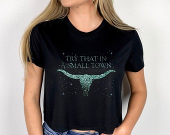 Try That in a Small Town Crop Top Cute Cowgirl Country Music Cropped Tshirt for Concert Western Graphic Tee Teal Faux Glitter Bull Gift