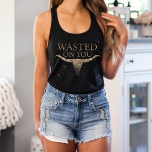 Wasted On You Tank Top Country Music Racerback Tank Country Concert Bull Skull Western Graphic Tee Faux Glitter Nashville Trip Cowgirl