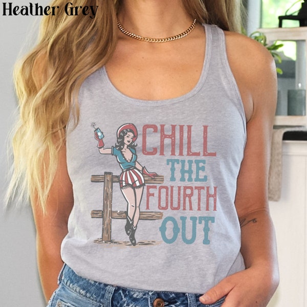 Chill the Fourth Out Tank Top Vintage Cowgirl 4th of July Racerback Cute Western American Cowboy Patriotic Tee Trendy Country Rodeo