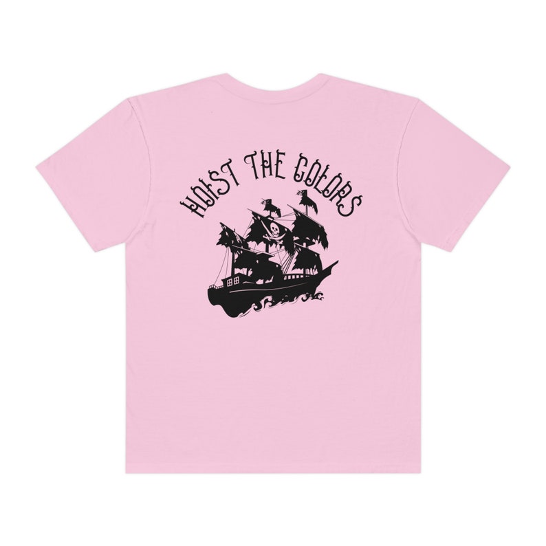 Pirate Shirt Hoist the Colors Beachy Tee Pirate Ship Oversized Tshirt For Teens VSCO Tee Coconut Girl Trendy Comfort Colors Words on Back image 8