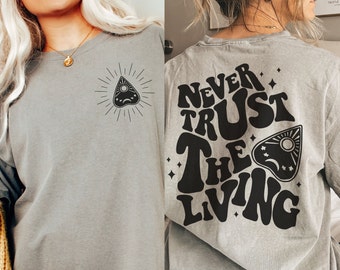 Never Trust the Living Shirt Funny Halloween Ghost Tshirt Cute Retro Horror Tee for Fall Party Trendy Spooky Season Clothing Comfort Colors