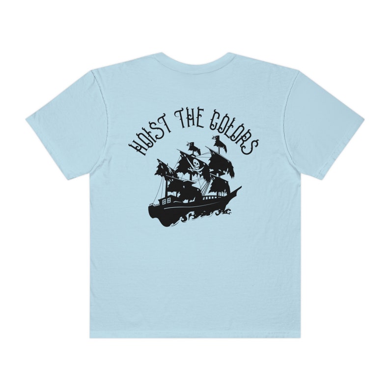 Pirate Shirt Hoist the Colors Beachy Tee Pirate Ship Oversized Tshirt For Teens VSCO Tee Coconut Girl Trendy Comfort Colors Words on Back image 6