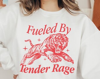 Fueled by Tender Rage Sweatshirt Funny Vintage Mental Health Oversized Sweater Retro Anxiety Angry Tiger Crewneck VSCO Preppy Y2K Trendy