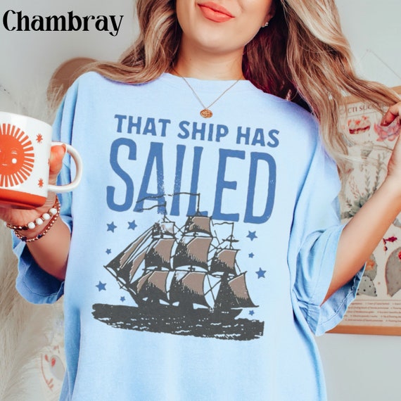 That Ship Has Sailed Shirt Funny Sailing Tshirt Vintage Pirate Tee