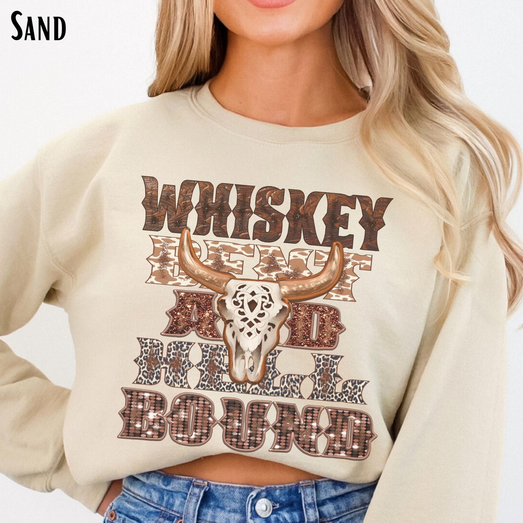 I Whiskey'd My Way Over You Sweatshirt